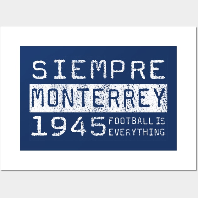 Football Is Everything - Siempre C.F. Monterrey Wall Art by FOOTBALL IS EVERYTHING